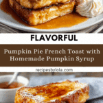 Pumpkin Pie French Toast with Homemade Pumpkin Syrup Recipe