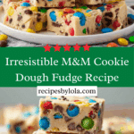 M&M COOKIE DOUGH FUDGE: Recipe