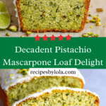 Decadent Pistachio Mascarpone Loaf Delight