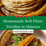 Homemade Soft Flour Tortillas in Minutes